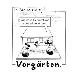 Black and white illustration of a house with a front yard in Xanten. Text: "We are not talking about work here, we are talking about... front yards."